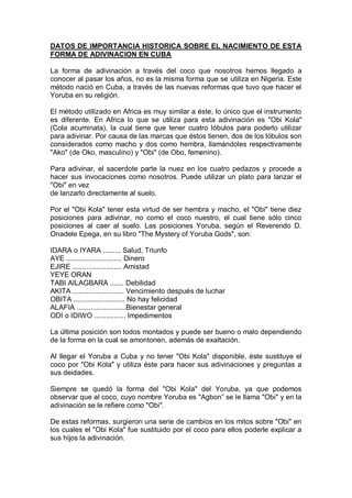 DATOS DE IMPORTANCIA HISTORICA SOBRE EL NACIMIENTO DE ESTA
FORMA DE ADIVINACION EN CUBA
La forma de adivinación a través d...