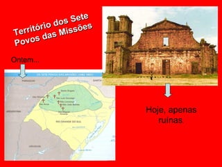 Sete
           o dos sões
    ritóri
Ter         s Mi s
Pov  os da

Ontem...




                        Hoje, apenas
                           ruínas.
 