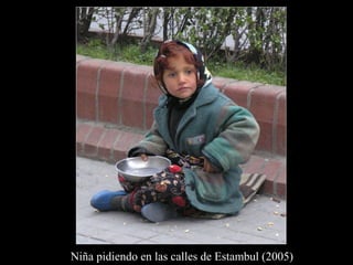 Niña pidiendo en las calles de Estambul (2005)
 