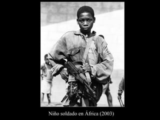 Niño soldado en África (2003)
 