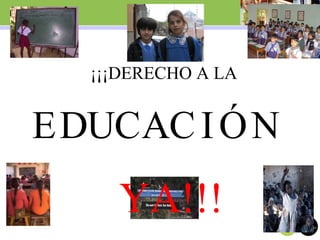 E U IA ÓD C NC
¡¡¡DERECHO A LA
YA!!!
 