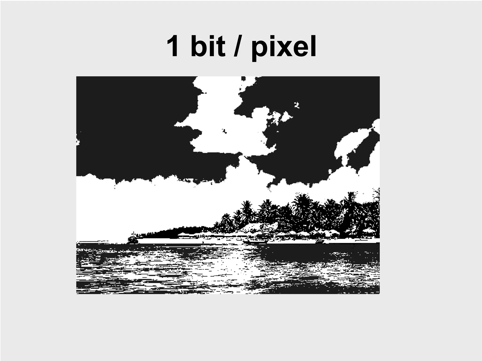 1 bit / pixel
 