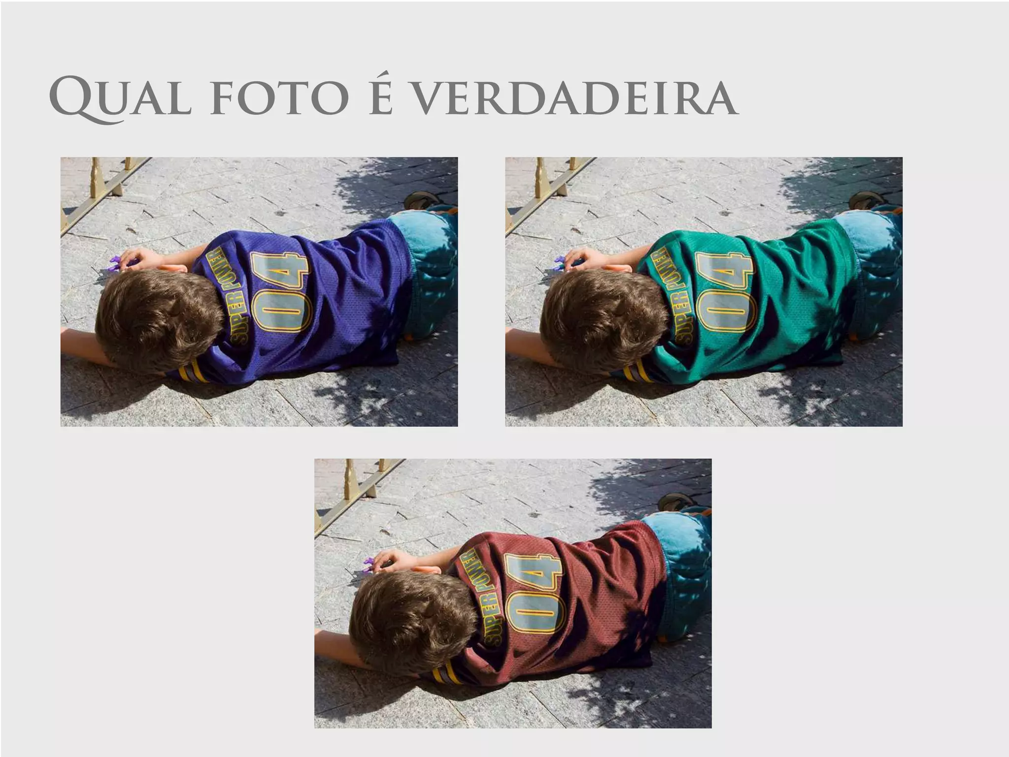 Qual foto é verdadeira
 