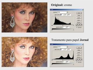 Original: cromo




Tratamento para papel Jornal
 