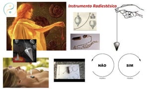 Instrumento Radiestésico
 