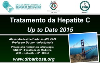 Alexandre Naime Barbosa MD, PhD
Professor Doutor - Infectologia
Preceptoria Residência Infectologia
UNESP - Faculdade de Medicina
2015 - Botucatu - SP - Brasil
 