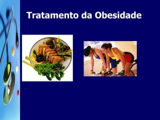 Tratamento da Obesidade 