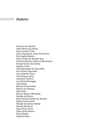 Autores




Adrianus van Haandel
André Bezerra do Santos
Bruno Coraucci Filho
Carlos Augusto de Lemos Chernicharo
Célia Regina Montes
Cícero Onofre de Andrade Neto
Clístenes Williams Araújo do Nascimento
Emanuel Soares dos Santos
Eugênio Foresti
Henio Normando de Souza Melo
Iene Christie Figueiredo
Isaac Volschan Júnior
José Marques Júnior
Lourdinha Florêncio
Luiz Olinto Monteggia
Luiza Girard
Marcelo Teixeira Pinto
Marcos von Sperling
Mário Kato
Neysson Martins Mendonça
Osvaldo de Oliveira
Paulo Gustavo Sertório de Almeida
Renata Carolina Pifer
Ronaldo dos Santos Padilha
Ronaldo Stefanutti
Roque Passos Piveli
Sílvia Corrêa Oliveira
Sônia Botelho
Suetônio Mota
 