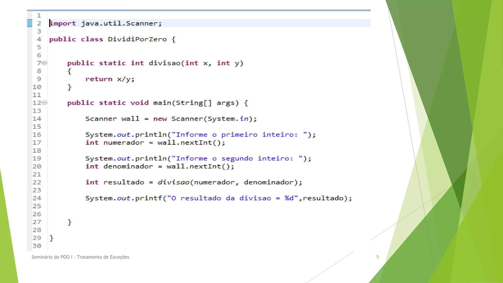      Define um bloco de tratamento de exceção




Seminário de POO I - Tratamento de Exceções      5
 