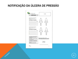 NOTIFICAÇÃO DA ÚLCERA DE PRESSÃO
41
 