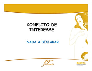 CONFLITO DE
INTERESSE
NADA A DECLARAR
 