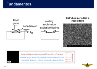 Fundamentos


                   Estrutura periódica e
                        rugosidade




37
 