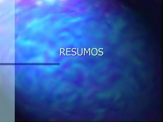 RESUMOS
 