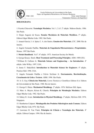 Escola Politécnica da Universidade de São Paulo
Depto. de Engenharia Mecatrônica e de Sistemas Mecânicos
PMR 2202 Profa. Izabel Machado
Tratamentos Térmicos e de Superfície
29
)
10
74
,
2
2
10
2
(
11
3
t
x
x
erf
−
−
=0,7222 Para esse valor
Dt
x
z
2
= = 0,7678
7678
,
0
10
74
,
2
2
10
2
11
3
=
−
−
t
x
x
t= 13,2 horas
2. Nitrogênio de uma fase gasosa difunde em uma placa de ferro puro a 675 0
C. Se a
concentração de nitrogênio na superfície for mantida em 0,2% em peso de nitrogênio, qual
será a concentração de nitrogênio 2 mm abaixo da superfície da placa após 25 horas. O
coeficiente de difusão do nitrogênio no ferro a 675 0
C é D=1,9x10-11
m2
/s.
Temos enriquecimento da superfície em nitrogênio, logo )
2
(
1
Dt
x
erf
Co
Cs
Co
Cx
−
=
−
−
,
substituindo os valores tem-se )
90000
10
9
,
1
2
10
2
(
1
0
2
,
0
0
11
3
−
−
−
=
−
−
x
x
erf
Cx
,
)
7647
,
0
(
erf = 0,7203 Para esse valor 7203
,
0
1
0
2
,
0
0
−
=
−
−
x
C
; Cx=0,056 % em peso
de nitrogênio.
7678
,
0
10
74
,
2
2
10
2
11
3
=
−
−
t
x
x
t= 13,2 horas
 