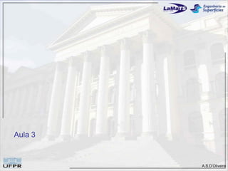 A.S.D’Oliveira
Aula 3
 