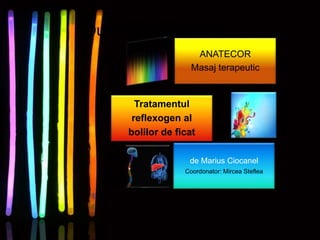 Our Speakers Today:
ANATECOR
Masaj terapeutic
de Marius Ciocanel
Coordonator: Mircea Steflea
Tratamentul
reflexogen al
bolilor de ficat
 