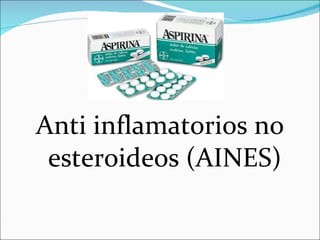 Anti inflamatorios no esteroideos (AINES) 