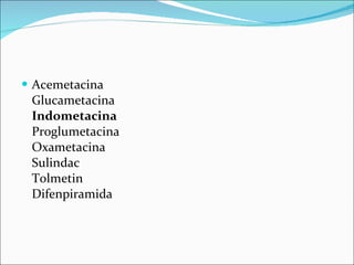 Acemetacina Glucametacina Indometacina Proglumetacina Oxametacina Sulindac Tolmetin Difenpiramida 