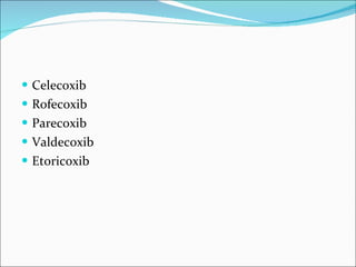 Celecoxib Rofecoxib Parecoxib Valdecoxib Etoricoxib 