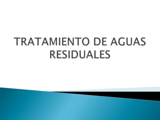 TRATAMIENTO DE AGUAS RESIDUALES 