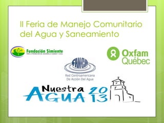 II Feria de Manejo Comunitario
del Agua y Saneamiento
 