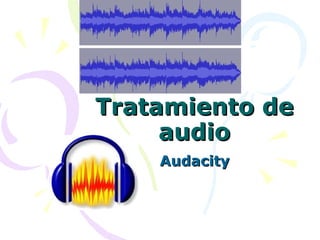 Tratamiento de audio Audacity 