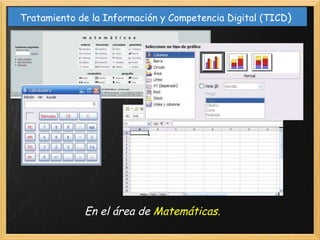 Tratamiento de la Información y Competencia Digital (TICD ) En el área de  Matemáticas.    