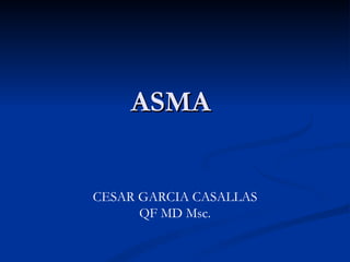 ASMA CESAR GARCIA CASALLAS QF MD Msc. 