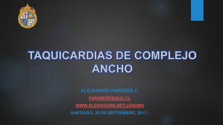 ALEJANDRO PAREDES C.
FAPAREDES@UC.CL
WWW.SLIDESHARE.NET/JANOMD
SANTIAGO, 29 DE SEPTIEMBRE, 2017.-
 