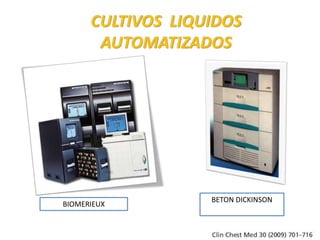 CULTIVOS LIQUIDOS
AUTOMATIZADOS

BIOMERIEUX

BETON DICKINSON

 