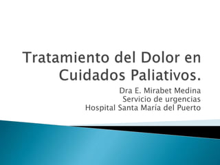 Dra E. Mirabet Medina
Servicio de urgencias
Hospital Santa María del Puerto
 