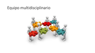 Equipo multidisciplinario
 