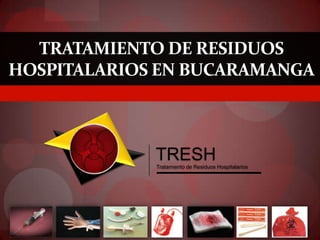 Tratamiento de residuos hospitalarios en Bucaramanga  TRESH Tratamiento de Residuos Hospitalarios 