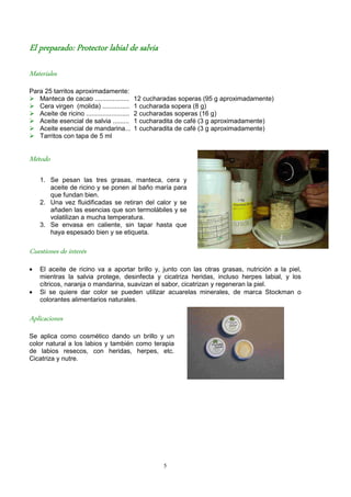 El preparado: Protector labial de salvia

Materiales
Para 25 tarritos aproximadamente:
   Manteca de cacao ..................