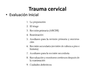 Trauma cervical
• Evaluación Inicial
 