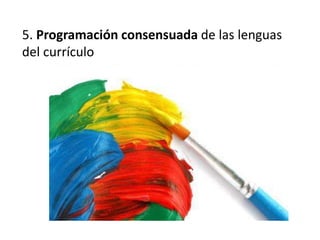 5. Programación consensuada de las lenguas
del currículo
 