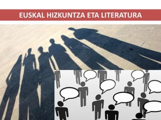 EUSKAL HIZKUNTZA ETA LITERATURA
 