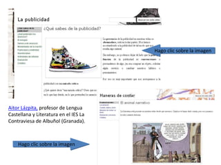 Hago clic sobre la imagen
Hago clic sobre la imagen
Aitor Lázpita, profesor de Lengua
Castellana y Literatura en el IES La
Contraviesa de Albuñol (Granada).
 