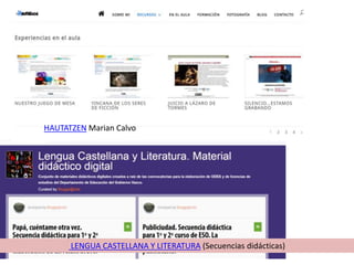 HAUTATZEN Marian Calvo
LENGUA CASTELLANA Y LITERATURA (Secuencias didácticas)
 