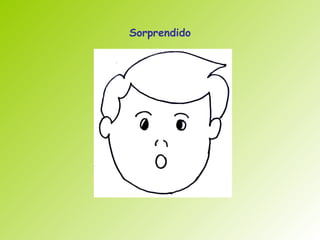 Sorprendido
 