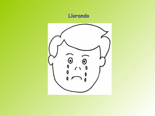 Llorando
 