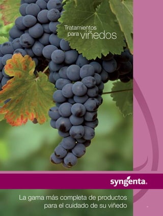 TM
La gama más completa de productos
para el cuidado de su viñedo
Tratamientos
para
viñedos
 
