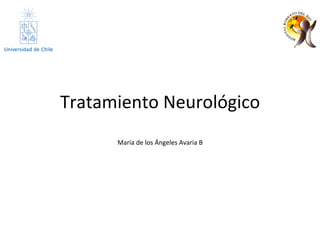 Tratamiento	Neurológico		
María	de	los	Ángeles	Avaria	B	
 