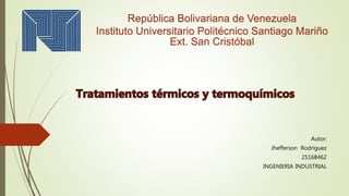 República Bolivariana de Venezuela
Instituto Universitario Politécnico Santiago Mariño
Ext. San Cristóbal
Autor:
Jhefferson Rodriguez
25168462
INGENIERIA INDUSTRIAL
 
