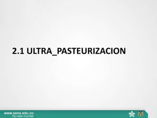 2.1 ULTRA_PASTEURIZACION
 