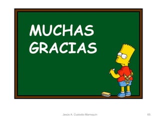 MUCHAS  GRACIAS Jesús A. Custodio Marroquín 