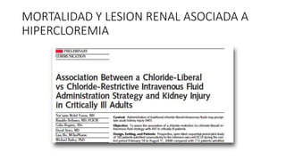 MORTALIDAD Y LESION RENAL ASOCIADA A
HIPERCLOREMIA
 
