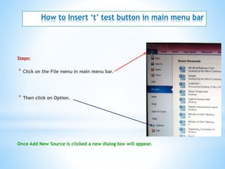 How to Insert ‘t’ test button in main menu bar
Steps:
* Click on the File menu in main menu bar.
* Then click on Option.
Once Add New Source is clicked a new dialog box will appear.
 