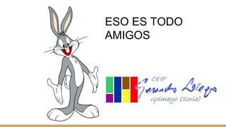 ESO ES TODO
AMIGOS
 
