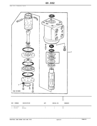TRACTORS JOHN DEERE 5600 AND 5700 CQ33115 06MAI04
SEAL KIT, STEERING VALVE
1
2
AL112819
Z31456
KIT
WASHER
1
7
5
6
0
0
5
7
0
0
X X
X X
60.002
-
-
KEY NUMBER DESCRIPTION QTY REMARKSSERIAL NO.
 